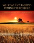 Image for Walking and Talking Feminist Rhetorics : Landmark Essays and Controversies