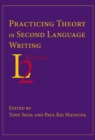 Image for Practicing Theory in Second Language Writing