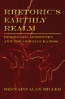 Image for Rhetoric&#39;s earthly realm: Heidegger, sophistry, and the Gorgian Kairos