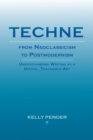 Image for Techne, from neoclassicism to postmodernism: understanding writing as a useful, teachable art