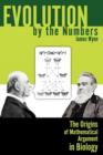 Image for Evolution by the Numbers : The Origins of Mathematical Argument in Biology