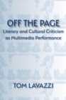 Image for Off the Page : Literary and Cultural Criticism as Multimedia Performance