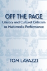 Image for Off the page: literary and cultural criticism as multimedia performance : texts and scripts