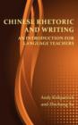 Image for Chinese rhetoric and writing  : an introduction for language teachers