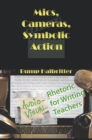 Image for Mics, Cameras, Symbolic Action: Audio-Visual Rhetoric for Writing Teachers