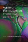 Image for Writing Posthumanism, Posthuman Writing