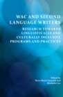 Image for WAC and Second Language Writers: Research Towards Linguistically and Cultur-Ally Inclusive Programs and Practices