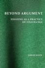 Image for Beyond Argument : Essaying as a Practice of (Ex)Change