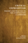 Image for Critical Expressivism: Theory and Practice in the Composition Classroom