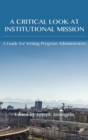 Image for Critical Look at Institutional Mission : A Guide for Writing Program Administrators