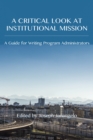 Image for A critical look at institutional mission: a guide for writing program administrators