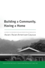 Image for Building a Community, Having a Home : A History of the Conference on College Composition and Communication Asian/Asian American Caucus