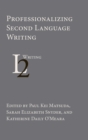 Image for Professionalizing Second Language Writing