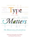 Image for Type Matters : The Rhetoricity of Letterforms