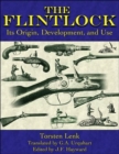 Image for The Flintlock : Its Origin, Development, and Use