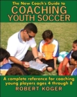 Image for The New Coach&#39;s Guide to Coaching Youth Soccer