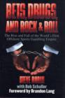 Image for Bets, drugs, and rock &amp; roll  : the rise and fall of the world&#39;s first offshore sports gambling empire