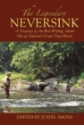 Image for The legendary Neversink  : a treasury of the best writing about one of America&#39;s great trout rivers
