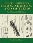 Image for North American Bows, Arrows, and Quivers : An Illustrated History