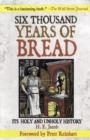 Image for Six thousand years of bread  : its holy and unholy history
