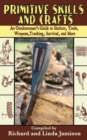 Image for Primitive skills and crafts  : an outdoorsman&#39;s guide to shelters, tools, weapons, tracking, survival, and more