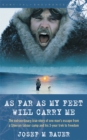 Image for As Far as My Feet Will Carry Me : The Extraordinary True Story of One Man&#39;s Escape from a Siberian Labor Camp and His 3-Year Trek to Freedom