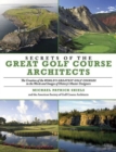 Image for Secrets of the Great Golf Course Architects : A Treasury of the World&#39;s Greatest Golf Courses by History&#39;s Master Designers