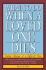 Image for What to Do When a Loved One Dies : Taking Charge at a Difficult Time