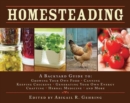 Image for Homesteading : A Backyard Guide to Growing Your Own Food, Canning, Keeping Chickens, Generating Your Own Energy, Crafting, Herbal Medicine, and More