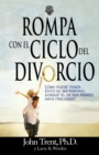 Image for Rompa con el ciclo del divorcio : Como puede tener exito su matrimonio, aunque el de sus padres haya fracasado