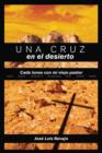 Image for Una Cruz En El Desierto: Cada Lunes Con Mi Viejo Pastor