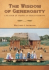 Image for The wisdom of generosity  : a reader in American philanthropy
