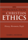 Image for An introduction to Christian ethics  : history, movements, people