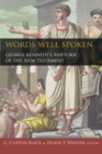 Image for Words well spoken  : George Kennedy&#39;s rhetoric of the New Testament