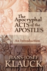 Image for The apocryphal acts of the apostles  : an introduction