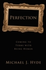 Image for Perfection  : coming to terms with being human