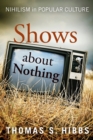 Image for Shows about nothing  : nihilism in popular culture