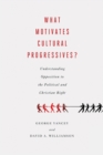 Image for What motivates cultural progressives?  : understanding opposition to the political and Christian right