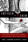 Image for Enticed by Eden  : how American culture uses, misuses, (and sometimes abuses) Adam and Eve