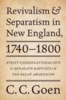 Image for Revivalism and separatism in New England, 1740-1800  : strict congregationalists and separate Baptists in the Great Awakening