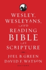 Image for Wesley, Wesleyans &amp; reading Bible as scripture
