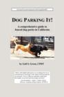 Image for Dog Parking It! a Comprehensive Guide to Fenced Dog Parks in California