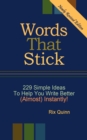 Image for Words That Stick - 229 Simple Ideas To Help You Write Better (Almost) Instantly