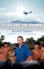 Image for I Can See the Shore : Growing Up Yanomamo Today