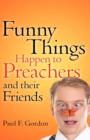 Image for Funny Things Happen to Preachers and their friends