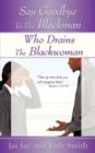 Image for Say Goodbye to the Blackman Who Drains the Blackwoman