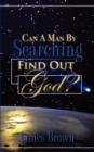 Image for Can a Man by Searching Find Out God?