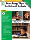 Image for Teaching Tips for Kids with Dyslexia, Grades PK - 5: A Wealth of Practical Ideas and Teaching Strategies that Can Help Children with Dyslexia (and other Reading Disabilities) Become Successful Readers!