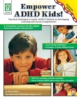Image for Empower ADHD kids!: practical strategies to assist children with attention deficit hyperactivity disorder in developing learning and social competenciesl
