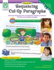 Image for Sequencing Cut-Up Paragraphs, Grades 1 - 2: Find &amp; Use Sequencing Cues to Understand, Organize, &amp; Interpret 55 Fiction and Nonfiction Passages